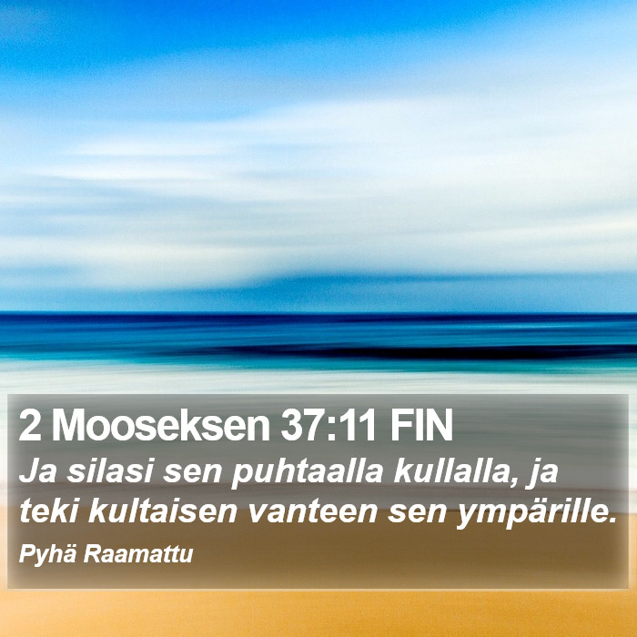 2 Mooseksen 37:11 FIN Bible Study