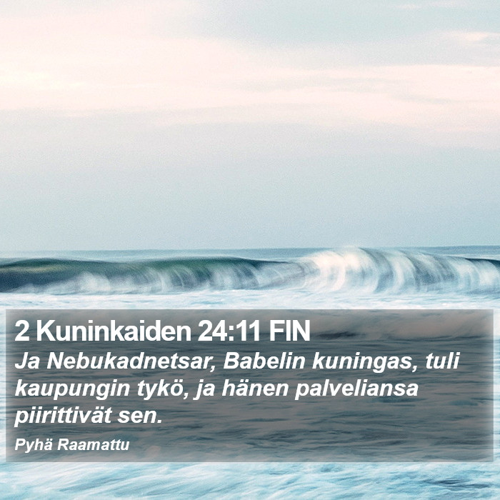 2 Kuninkaiden 24:11 FIN Bible Study