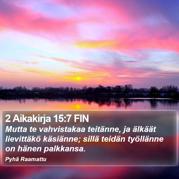2 Aikakirja 15:7 FIN Bible Study