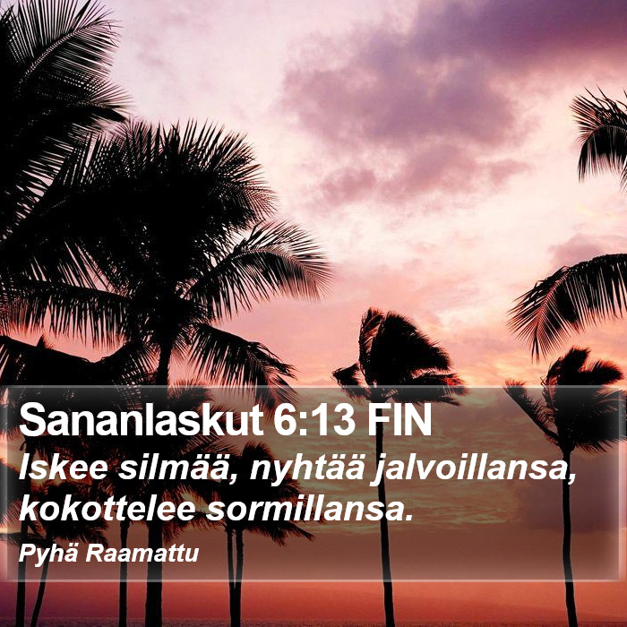 Sananlaskut 6:13 FIN Bible Study