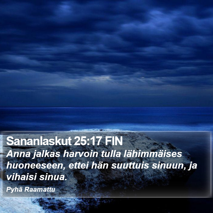 Sananlaskut 25:17 FIN Bible Study