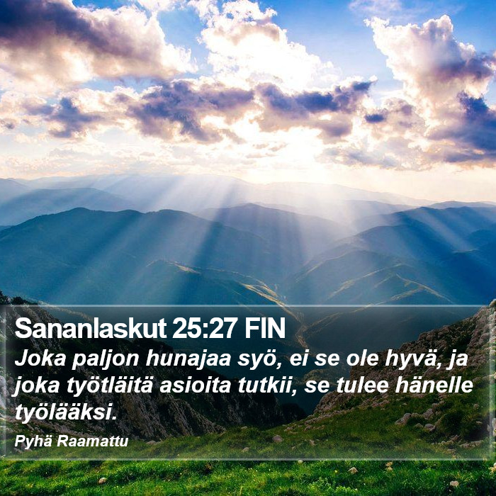 Sananlaskut 25:27 FIN Bible Study