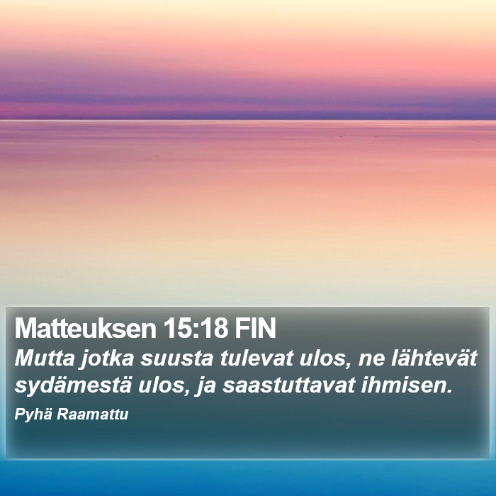 Matteuksen 15:18 FIN Bible Study