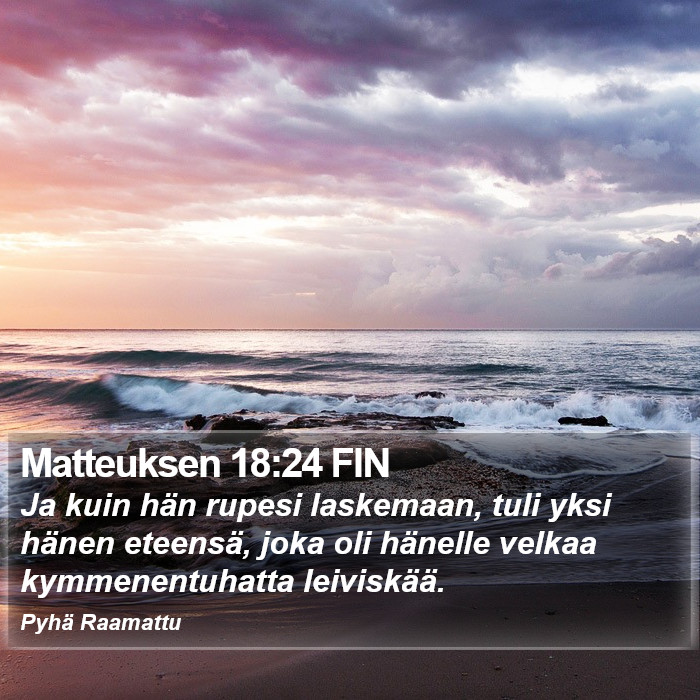 Matteuksen 18:24 FIN Bible Study