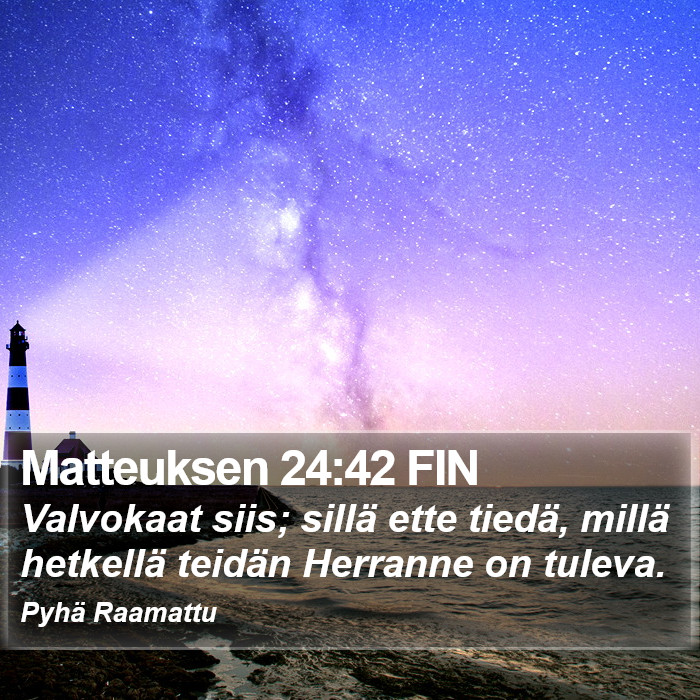 Matteuksen 24:42 FIN Bible Study