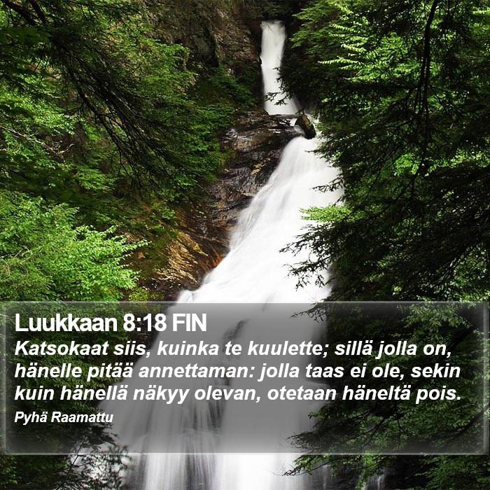 Luukkaan 8:18 FIN Bible Study