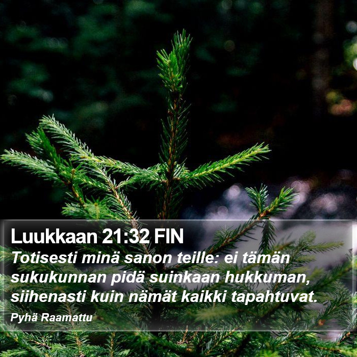 Luukkaan 21:32 FIN Bible Study