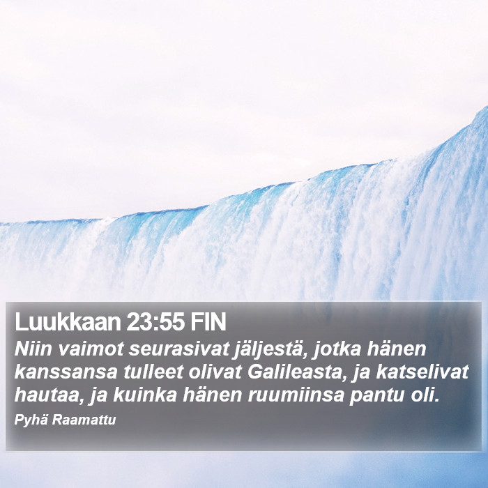 Luukkaan 23:55 FIN Bible Study